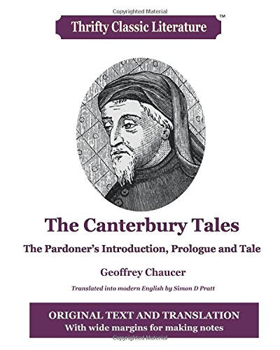 The Canterbury Tales: The Pardoner's Introduction, Prologue and Tale: Original Text and Translation into Modern English