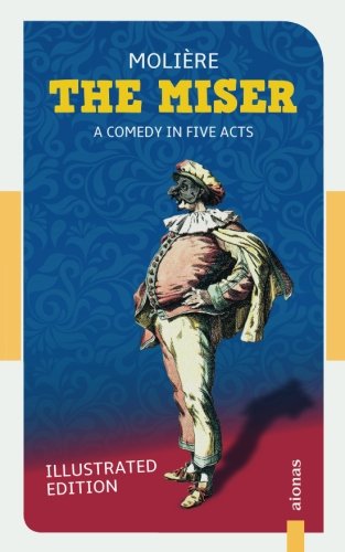 The Miser: Molière: Illustrated Edition