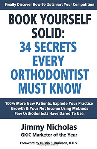 Book Yourself Solid: 34 Secrets Every Orthodontist Must Know