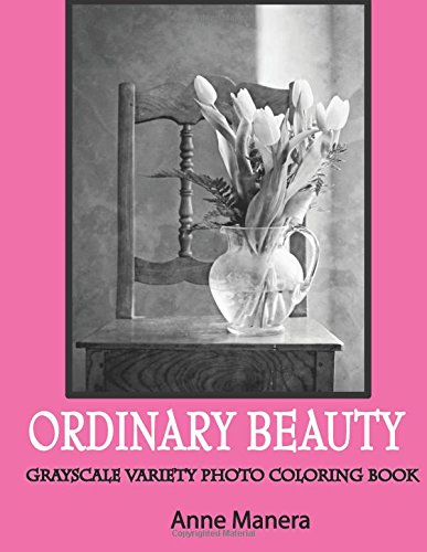 Ordinary Beauty Grayscale Photo Coloring Book