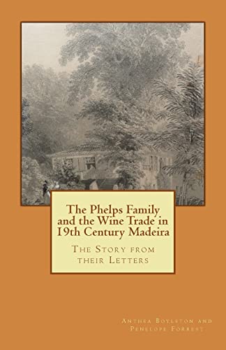 The Phelps Family and the Wine Trade in 19th Century Madeira