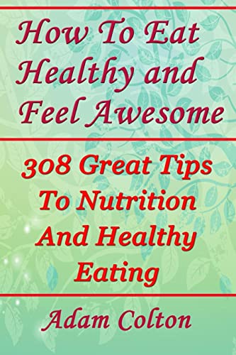 How To Eat Healthy and Feel Awesome