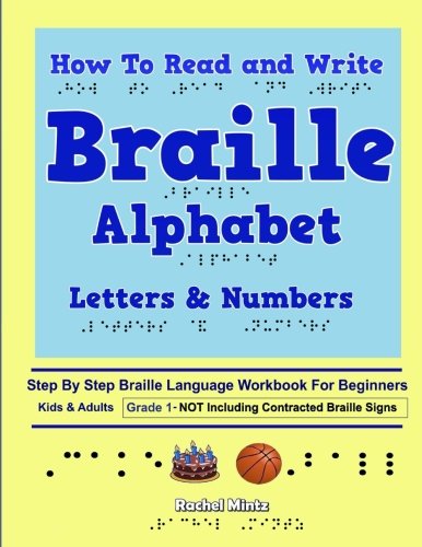 How To Read and Write Braille Alphabet Letters  Numbers  Grade  Step By Step PRINTED Braille Language Workbook For BeginnersNot Including Contracted Braille Signs