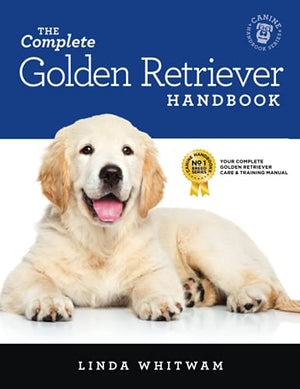 The Complete Golden Retriever Handbook The Essential Guide for New  Prospective Golden Retriever Owners