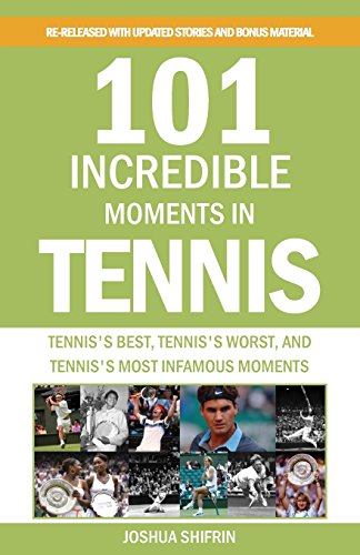 101 Incredible Moments in Tennis