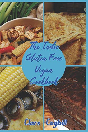 The Indie Gluten Free Vegan Cookbook