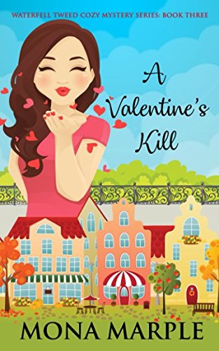 A Valentine's Kill: Waterfell Tweed Cozy Mystery Series: Book Three