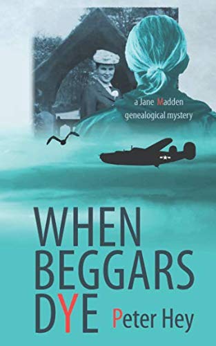 When Beggars Dye: A Jane Madden genealogical mystery