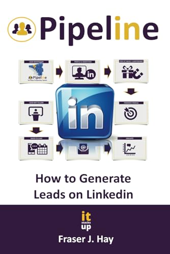 Pipeline: The sales prospecting system that generates leads on Linkedin without cold calling, buying expensive traffic or advertising