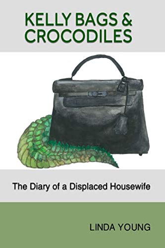 KELLY BAGS and CROCODILES : The Diary of a Displaced Housewife