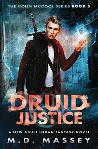 Druid Justice: A New Adult Urban Fantasy Novel (The Colin McCool Paranormal Suspense Series)