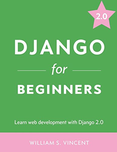 Django for Beginners: Learn web development with Django 2.0