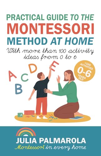 Practical Guide to the Montessori Method at Home