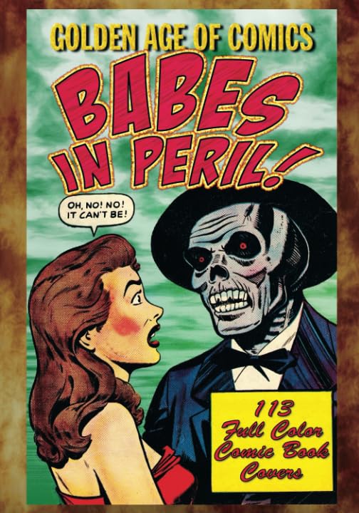 Golden Age Of Comics • Babes In Peril (The Golden Age Of Comics)