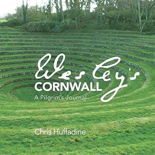 Wesley's Cornwall: A Pilgrim's Journey