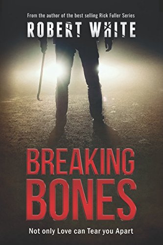 Breaking Bones: A Dark and Disturbing Crime Thriller