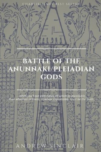 Battle of The Anunnaki/Pleiadian Gods