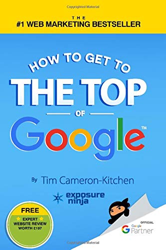 How To Get To The Top Of Google: The Plain English Guide To SEO