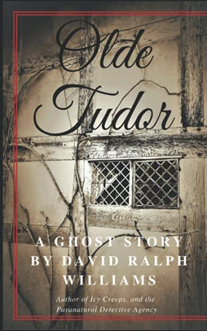 Olde Tudor: A ghost story