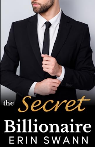 The Secret Billionaire: Covington Billionaires Book 3 (An Alpha Billionaire Romance Love Story)