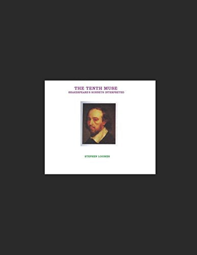 THE TENTH MUSE: SHAKESPEARE'S SONNETS INTERPRETED