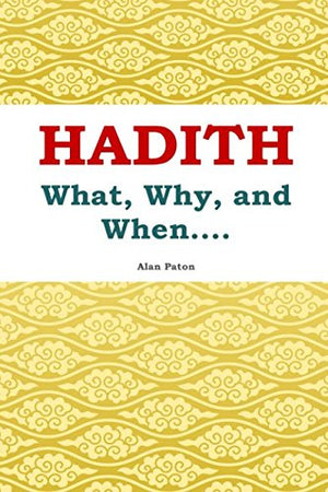 Hadith: What, Why, and When....