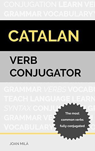Catalan Verb Conjugator: The most common verbs fully conjugated