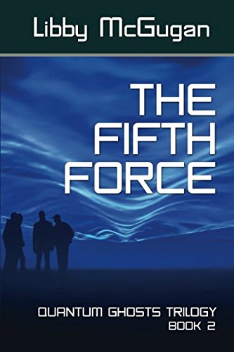 THE FIFTH FORCE (QUANTUM GHOSTS TRILOGY)