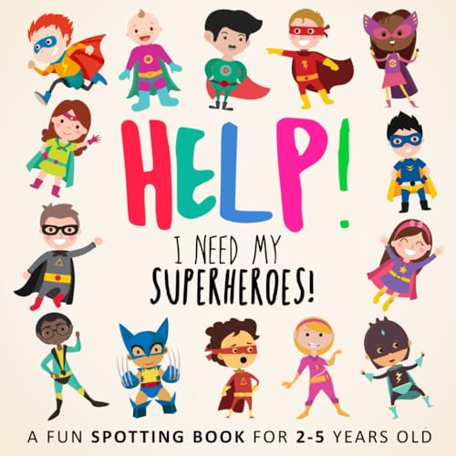 Help! I Need My Superheroes!: A Fun Spotting Book for 2-5 years old (Help! Books)