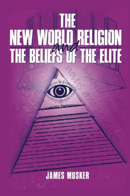 THE NEW WORLD RELIGION AND THE BELIEFS OF THE ELITE