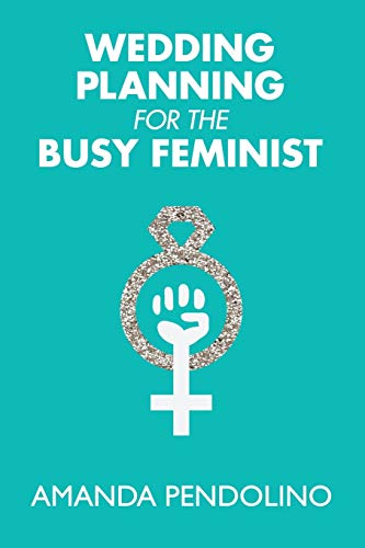 Wedding Planning for the Busy Feminist