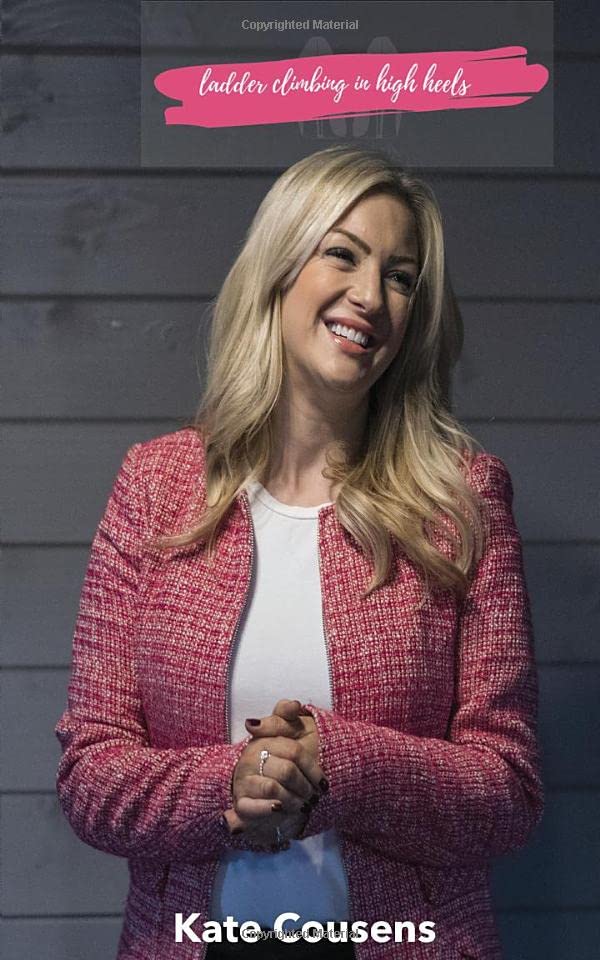 Ladder Climbing in High Heels: A professional woman's guide to climbing the career ladder