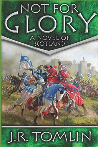 Not For Glory: A Historical Novel of Scotland (The Black Douglas Trilogy)
