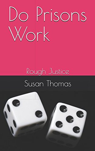 Do Prisons Work: Rough Justice