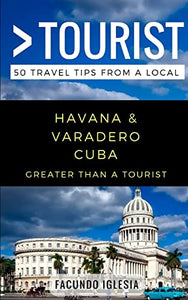 Greater Than a Tourist- Havana & Varadero Cuba 