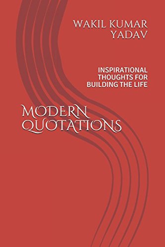 MODERN QUOTATIONS: INSPIRATIONAL THOUGHTS FOR BUILDING THE LIFE