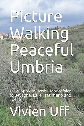 Picture Walking Peaceful Umbria: Trevi, Spoleto, Assisi, Montefalco to Bevagna, Lake Trasimeno and Spello (walk the talk)