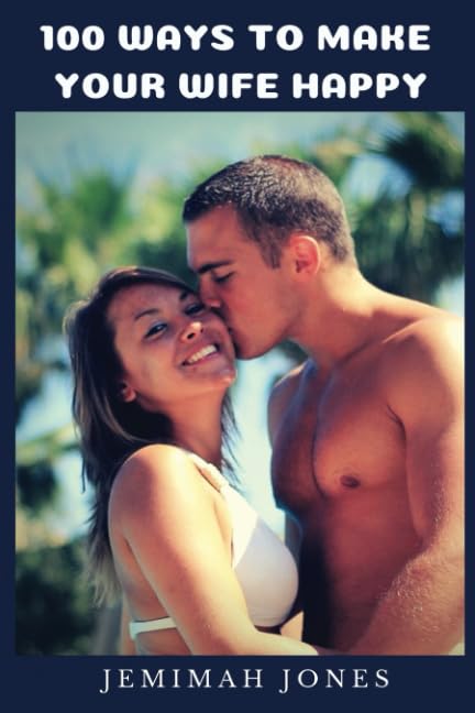 100 WAYS TO MAKE YOUR WIFE HAPPY