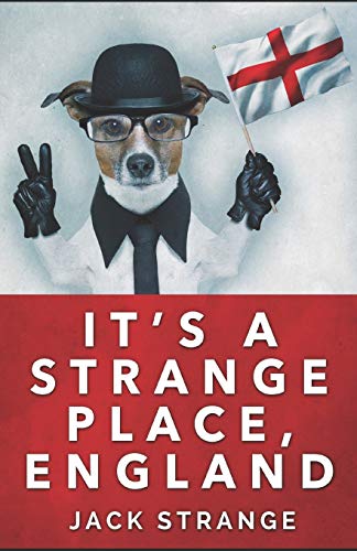 It's a Strange Place, England