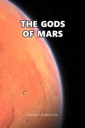 The Gods of Mars: John Carter: Barsoom Series (Vol. 2): Volume 2
