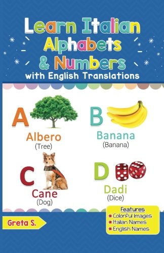 Learn Italian Alphabets and Numbers : Colorful Pictures and English Translations