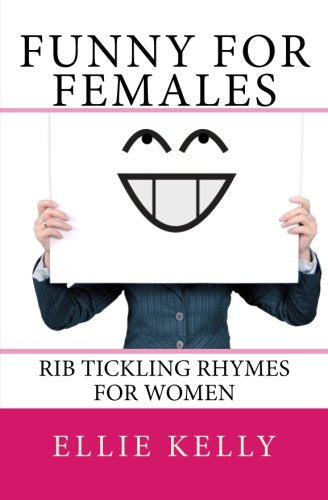 Funny for Females: Rib Tickling Rhymes for Women