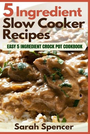 5 Ingredient Slow Cooker Recipes