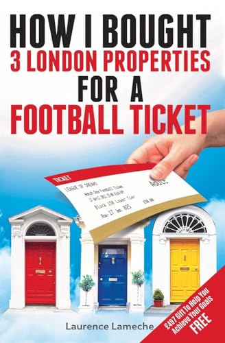 How I Bought 3 London Properties for a Football Ticket