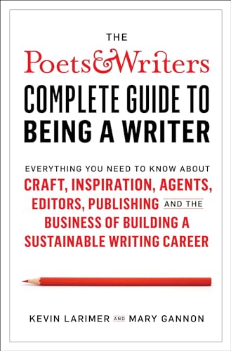 The Poets & Writers Complete Guide to Being a Writer