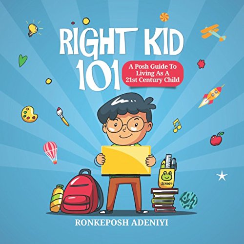 RIGHT KID 101: A Posh Guide To Living As A 21st Century Child