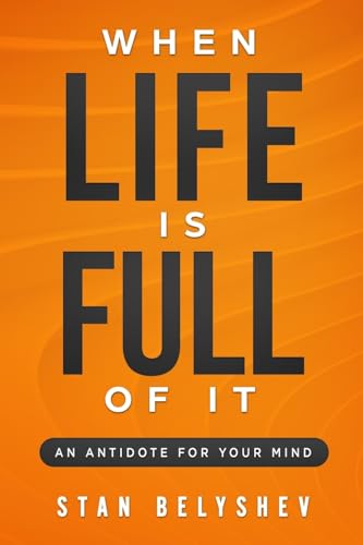 When Life Is Full of It
