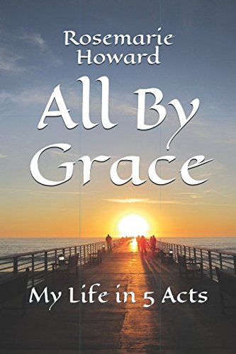 All By Grace: My Life in 5 Acts