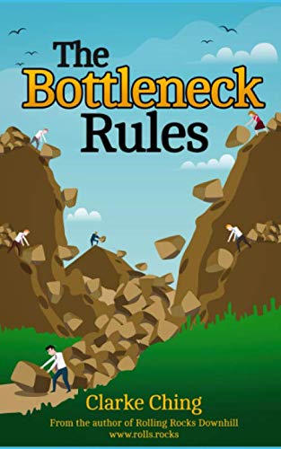 The Bottleneck Rules: How to Get More Done (When Working Harder isn't Working) (Theory of Constraints Simplified)