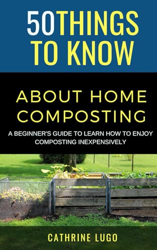 50 Things to Know About Home Composting